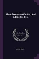 The Adventures Of A Cat, And A Fine Cat Too!