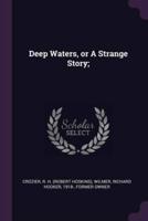 Deep Waters, or A Strange Story;
