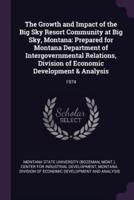 The Growth and Impact of the Big Sky Resort Community at Big Sky, Montana