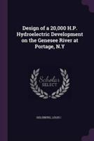 Design of a 20,000 H.P. Hydroelectric Development on the Genesee River at Portage, N.Y