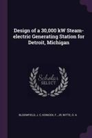 Design of a 30,000 kW Steam-Electric Generating Station for Detroit, Michigan