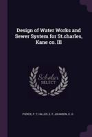 Design of Water Works and Sewer System for St.charles, Kane Co. Ill