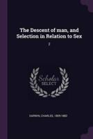 The Descent of Man, and Selection in Relation to Sex