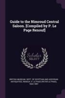 Guide to the Nimroud Central Saloon. [Compiled by P. Le Page Renouf]