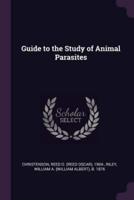 Guide to the Study of Animal Parasites