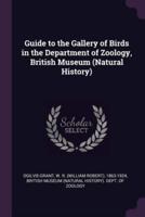 Guide to the Gallery of Birds in the Department of Zoology, British Museum (Natural History)