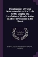 Development of Three Dimensional Graphics Tools for the Display of a Simulation of Muscle Action and Blood Dynamics in the Heart