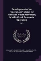 Development of an "Operations" Model for Montana Water Resources; Middle Creek Reservoir Operation