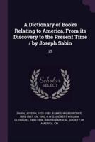 A Dictionary of Books Relating to America, From Its Discovery to the Present Time / By Joseph Sabin