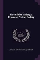 Her Infinite Variety; A Feminine Portrait Gallery