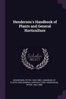 Henderson's Handbook of Plants and General Horticulture
