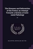 The Diseases and Deformities of the Foetus; an Attempt Towards a System of Ante-Natal Pathology