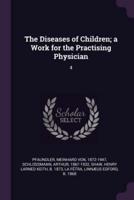 The Diseases of Children; a Work for the Practising Physician