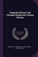 DogmaIn History And Thought Studies By Various Writers
