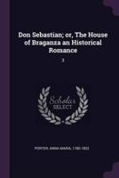 Don Sebastian; or, The House of Braganza an Historical Romance