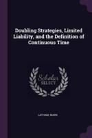 Doubling Strategies, Limited Liability, and the Definition of Continuous Time