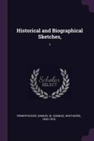 Historical and Biographical Sketches,
