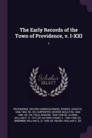 The Early Records of the Town of Providence, V. I-XXI