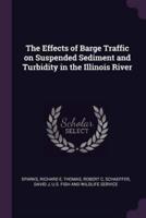 The Effects of Barge Traffic on Suspended Sediment and Turbidity in the Illinois River