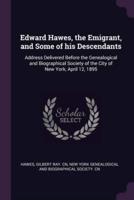 Edward Hawes, the Emigrant, and Some of His Descendants