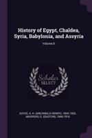 History of Egypt, Chaldea, Syria, Babylonia, and Assyria; Volume 8