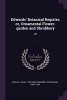 Edwards' Botanical Register, or, Ornamental Flower-Garden and Shrubbery