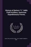 History of Battery C, 148th Field Artillery, American Expeditionary Forces;