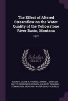The Effect of Altered Streamflow on the Water Quality of the Yellowstone River Basin, Montana