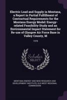 Electric Load and Supply in Montana, a Report in Partial Fulfillment of Contractual Requirements for the Montana Energy Model