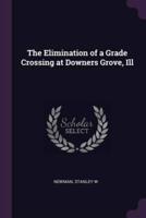 The Elimination of a Grade Crossing at Downers Grove, Ill