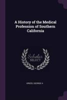 A History of the Medical Profession of Southern California