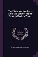 The History of the Jews, From the Earliest Period Down to Modern Times