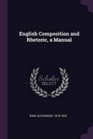 English Composition and Rhetoric, a Manual