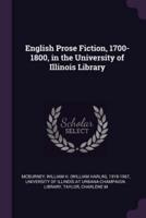 English Prose Fiction, 1700-1800, in the University of Illinois Library