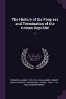 The History of the Progress and Termination of the Roman Republic