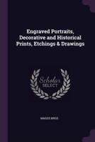 Engraved Portraits, Decorative and Historical Prints, Etchings & Drawings