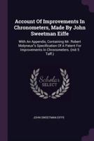 Account Of Improvements In Chronometers, Made By John Sweetman Eiffe