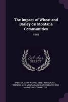 The Impact of Wheat and Barley on Montana Communities