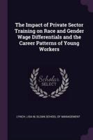 The Impact of Private Sector Training on Race and Gender Wage Differentials and the Career Patterns of Young Workers