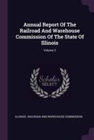 Annual Report Of The Railroad And Warehouse Commission Of The State Of Illinois; Volume 2