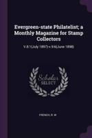 Evergreen-State Philatelist; a Monthly Magazine for Stamp Collectors