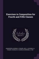 Exercises in Composition for Fourth and Fifth Classes