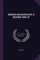 Indian Arcgaeology a Review 1956-57
