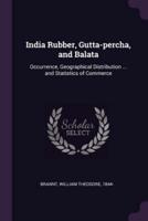 India Rubber, Gutta-Percha, and Balata