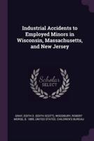 Industrial Accidents to Employed Minors in Wisconsin, Massachusetts, and New Jersey