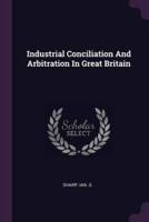 Industrial Conciliation And Arbitration In Great Britain