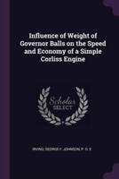 Influence of Weight of Governor Balls on the Speed and Economy of a Simple Corliss Engine