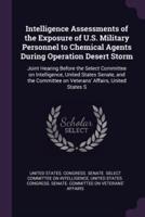 Intelligence Assessments of the Exposure of U.S. Military Personnel to Chemical Agents During Operation Desert Storm