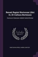 Renati Rapini Hortorum Libri Iv, Et Cultura Hortensis