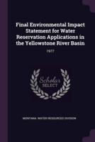 Final Environmental Impact Statement for Water Reservation Applications in the Yellowstone River Basin